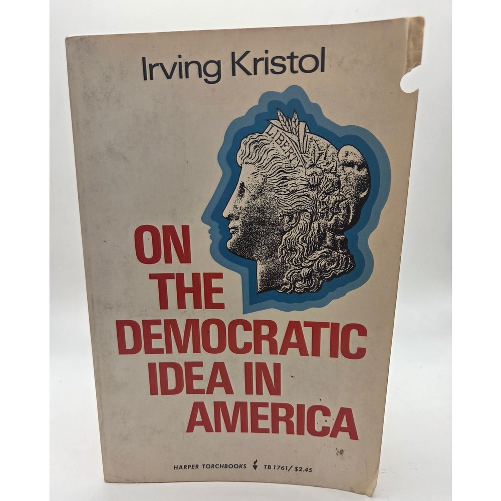 On‎ the Democratic Idea in America Irving Kristol Harper Torchbooks 1972 Vintage
